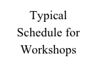 Typical Schedule for Workshops